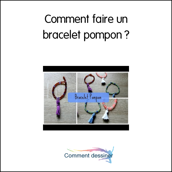 Comment faire un bracelet pompon